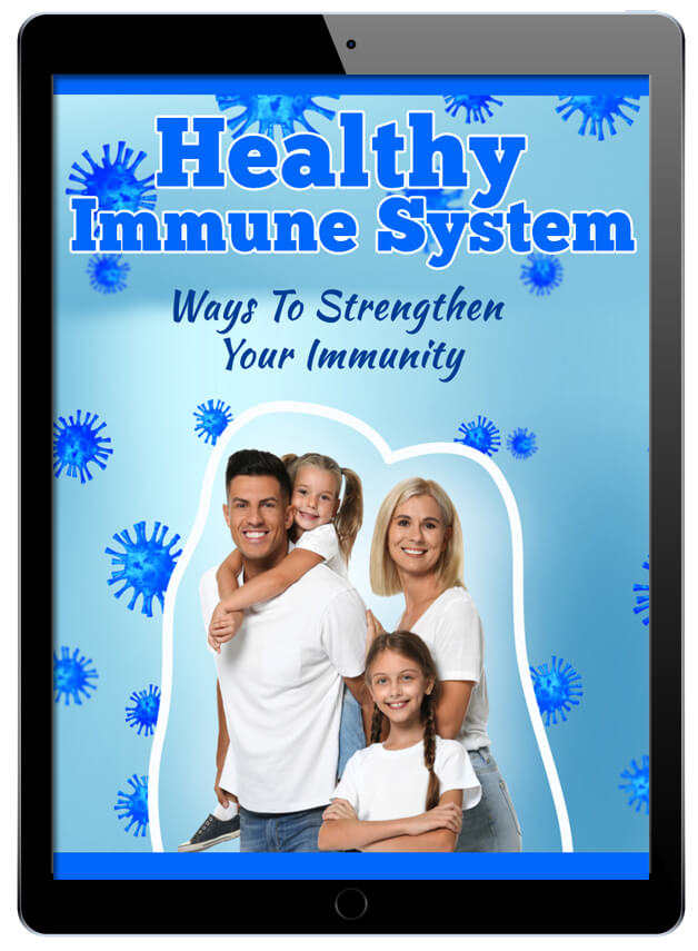 Healthy Immune System - Ways to Strengthen Your Immunity