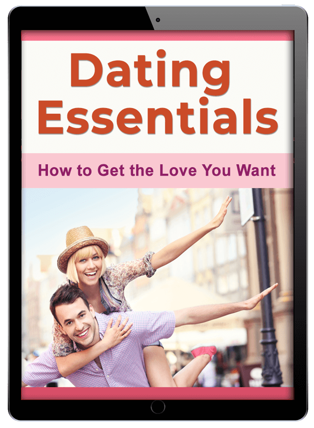 Dating Essentials - How to Get the Love You Want